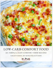 Load image into Gallery viewer, Low-Carb Comfort Food: 60 + low-carb comfort food recipes from My Montana Kitchen